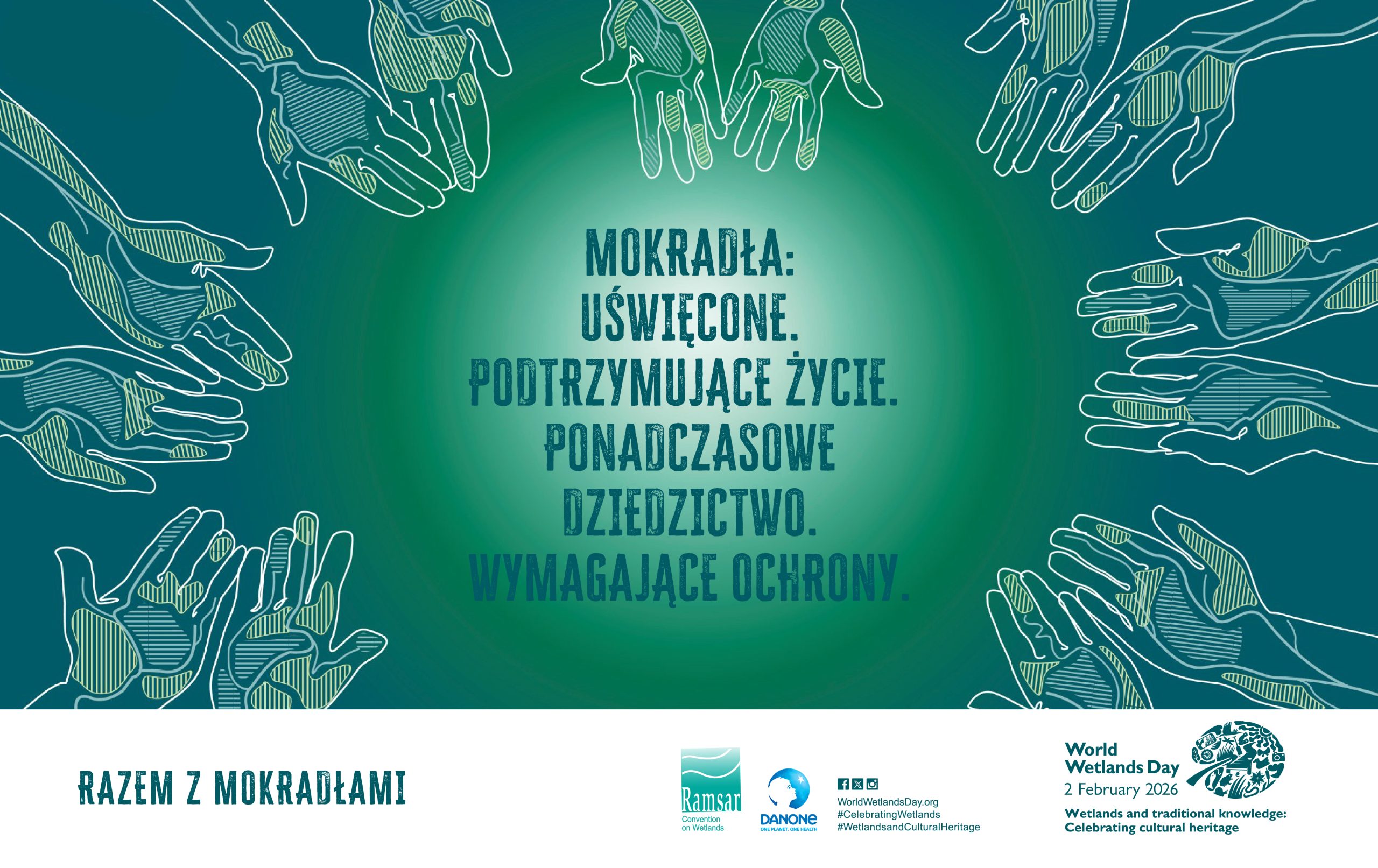 Grafika promująca Światowy Dzień Mokradeł z hasłem „Mokradła: uświęcone, podtrzymujące życie, ponadczasowe dziedzictwo wymagające ochrony”, otoczonym ilustracjami dłoni symbolizującymi opiekę nad przyrodą.